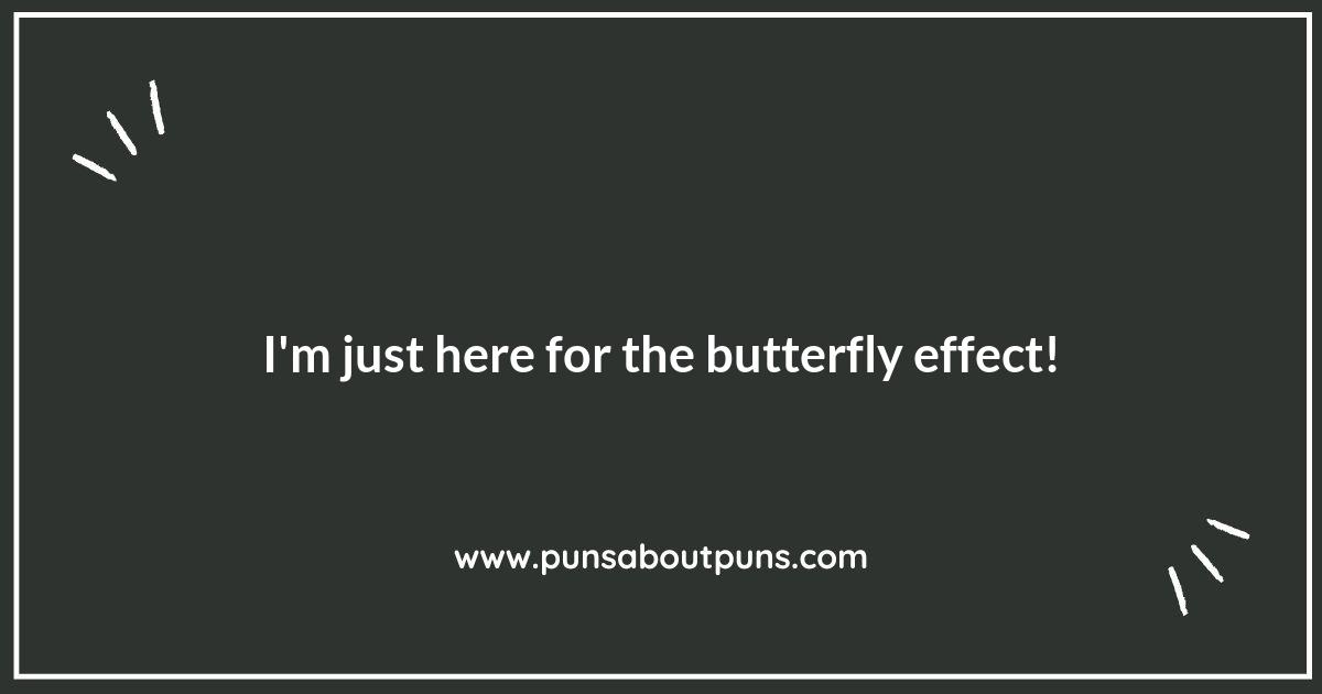 Butterfly Watching Puns