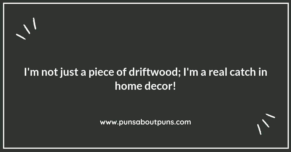 Driftwood Puns in Home Decor: Making Your Space Pun-derful