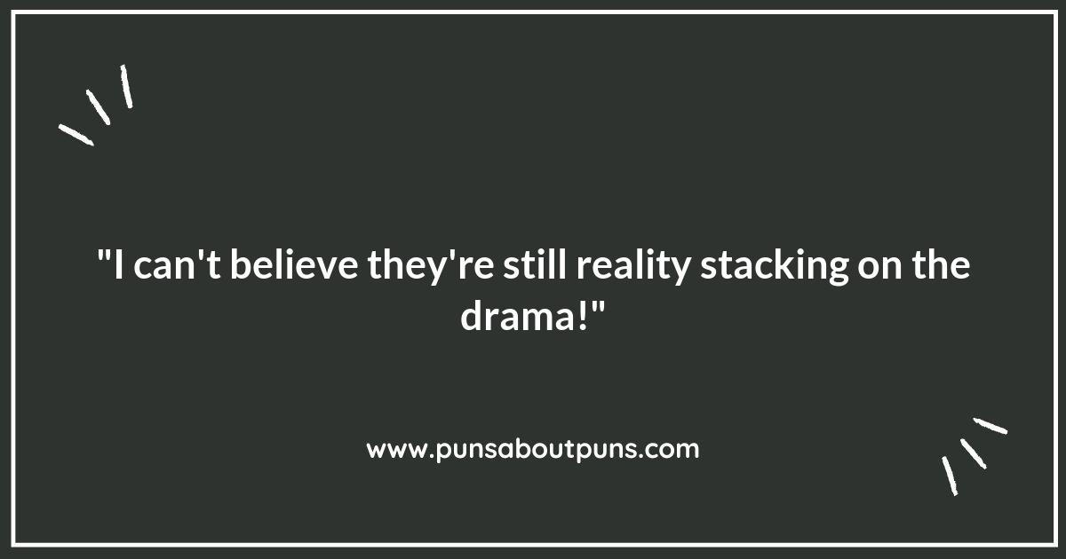 The Real Deal: Puns That Capture the Essence of Reality TV