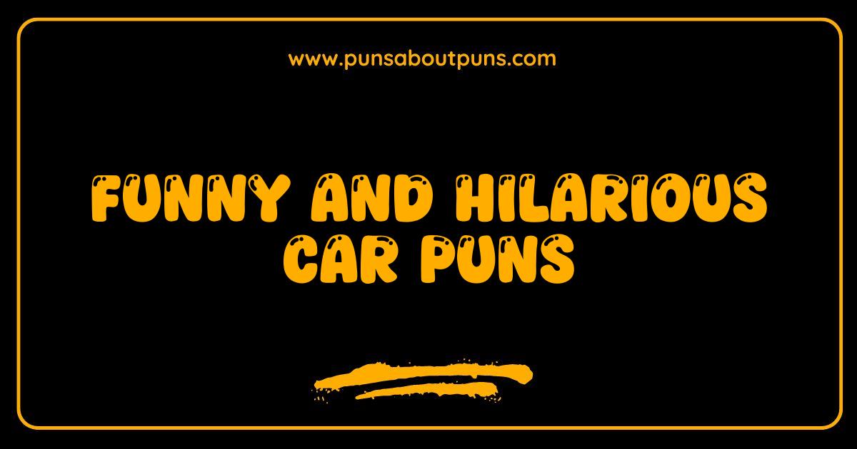 Funny Car Puns That Drive You Crazy and Fuel Your Laughter