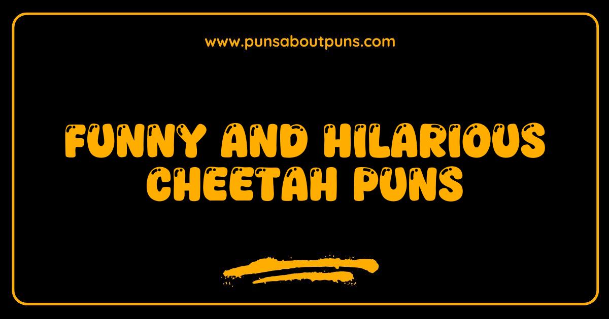  Funny Cheetah Puns That Will Make You Roar with Laughter