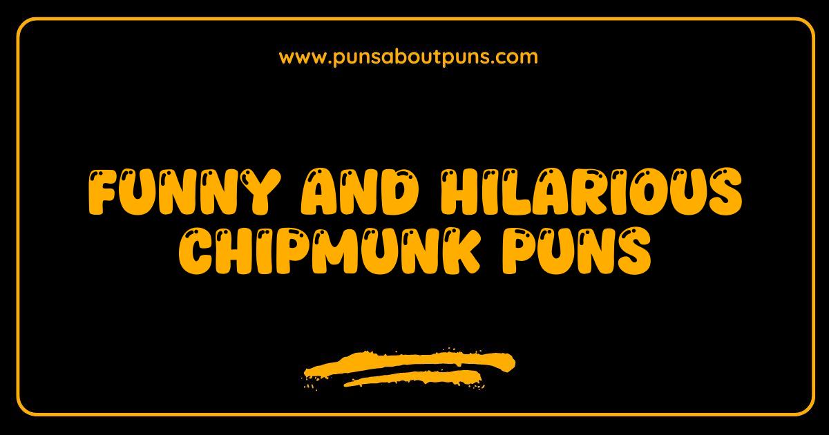 Funny Chipmunk Puns That Will Make You Chuckle and Squeak with Laughter
