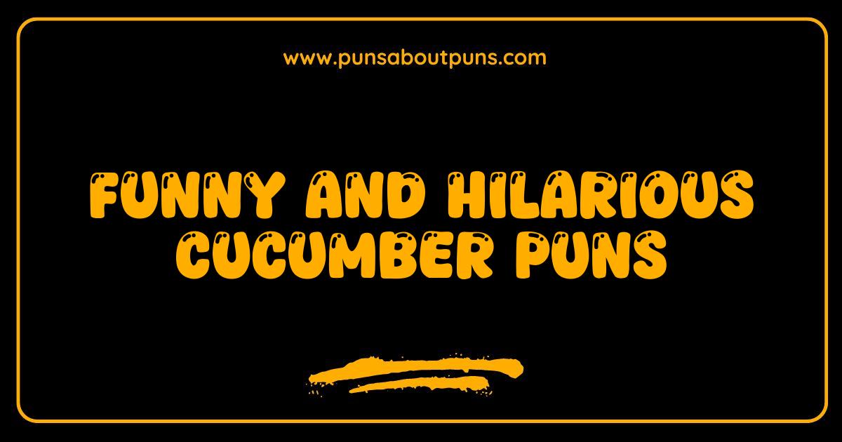  Funny Cucumber Puns That Will Make You Laugh and Smile