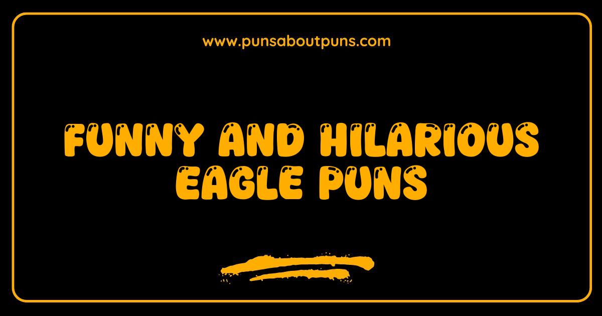  Funny Eagle Puns That Will Soar Your Spirits and Make You Laugh