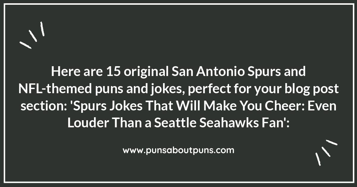 Spurs Jokes That Will Make You Cheer: Even Louder Than a Seattle Seahawks Fan