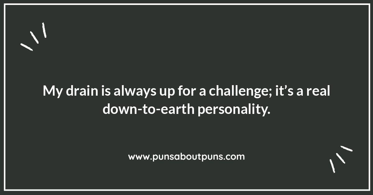 The Drain Brain: Puns That Will Make You Think
