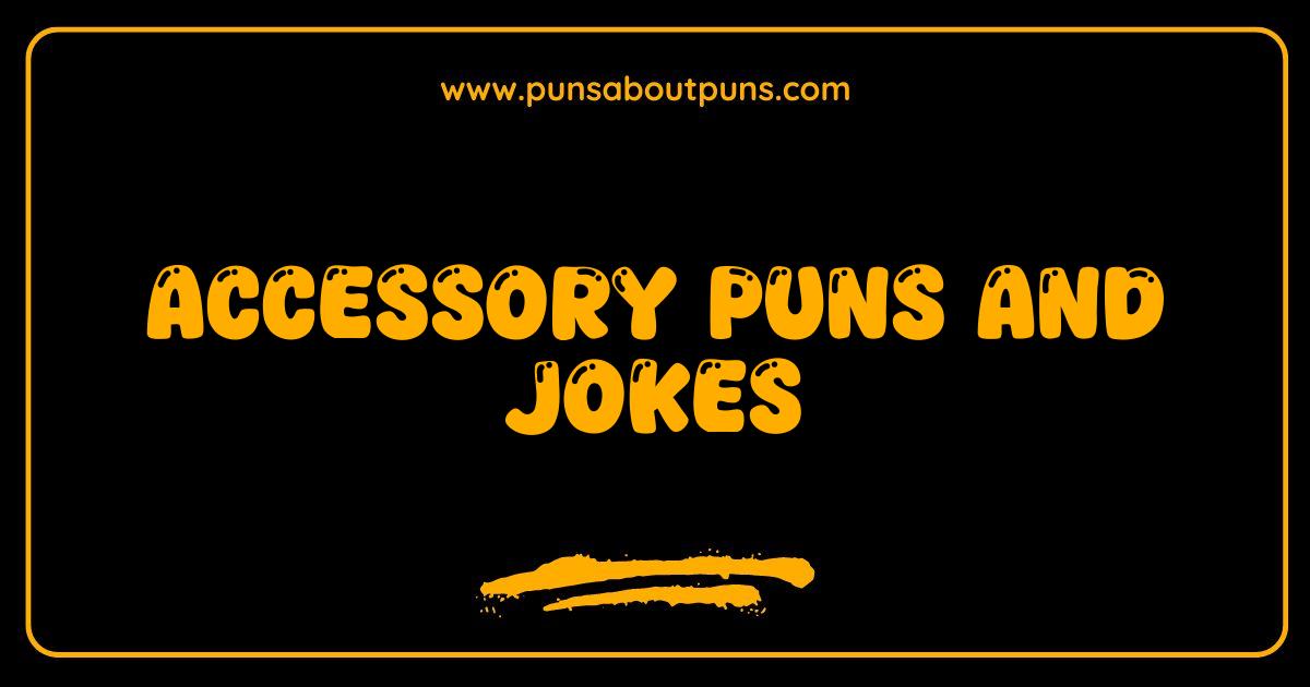 Best Accessory Puns and Jokes That Will Make You Belt Out Laughing