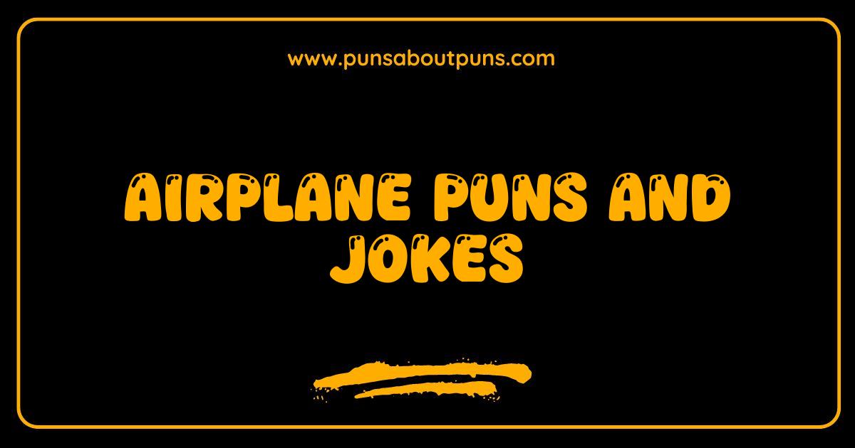 Best Airplane Puns and Jokes Prepare for Takeoff Laughs