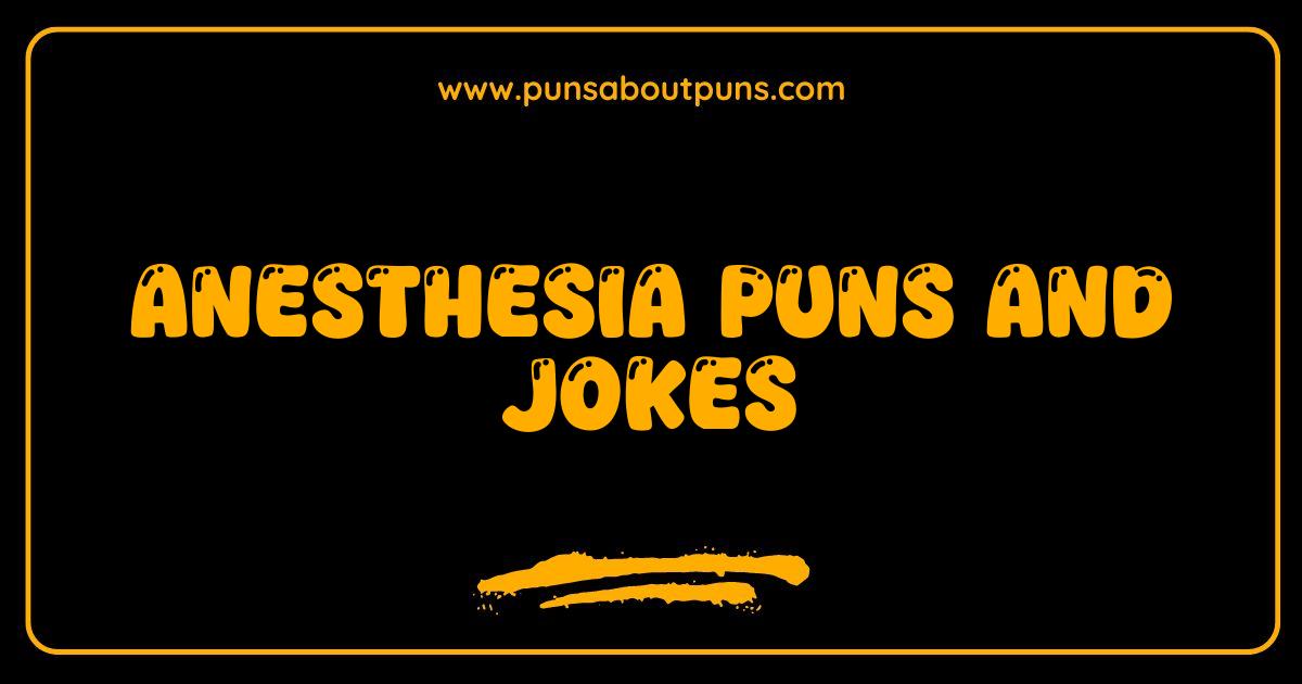 Best Anesthesia Puns and Jokes That Will Have You in Stitches