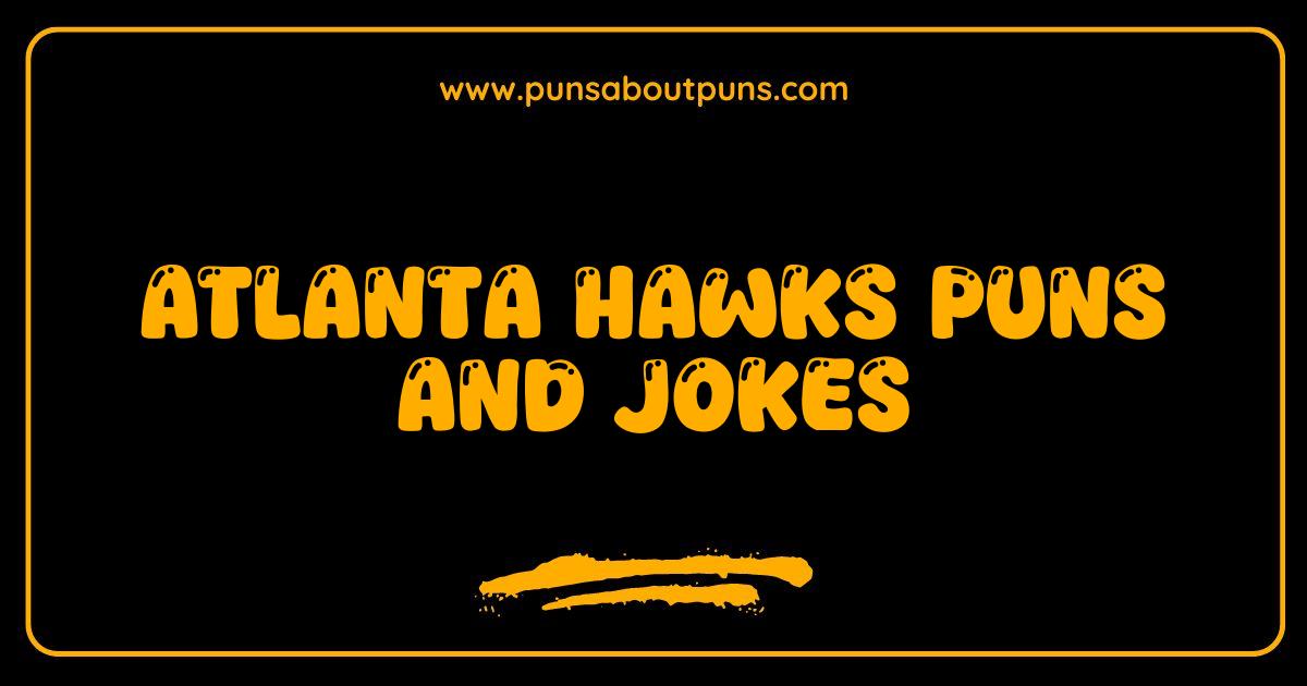 Best Atlanta Hawks Puns and Jokes Soar Above the Competition