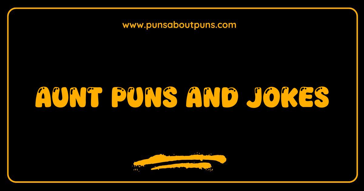 Best Aunt Puns and Jokes That Will Make You Say Oh My