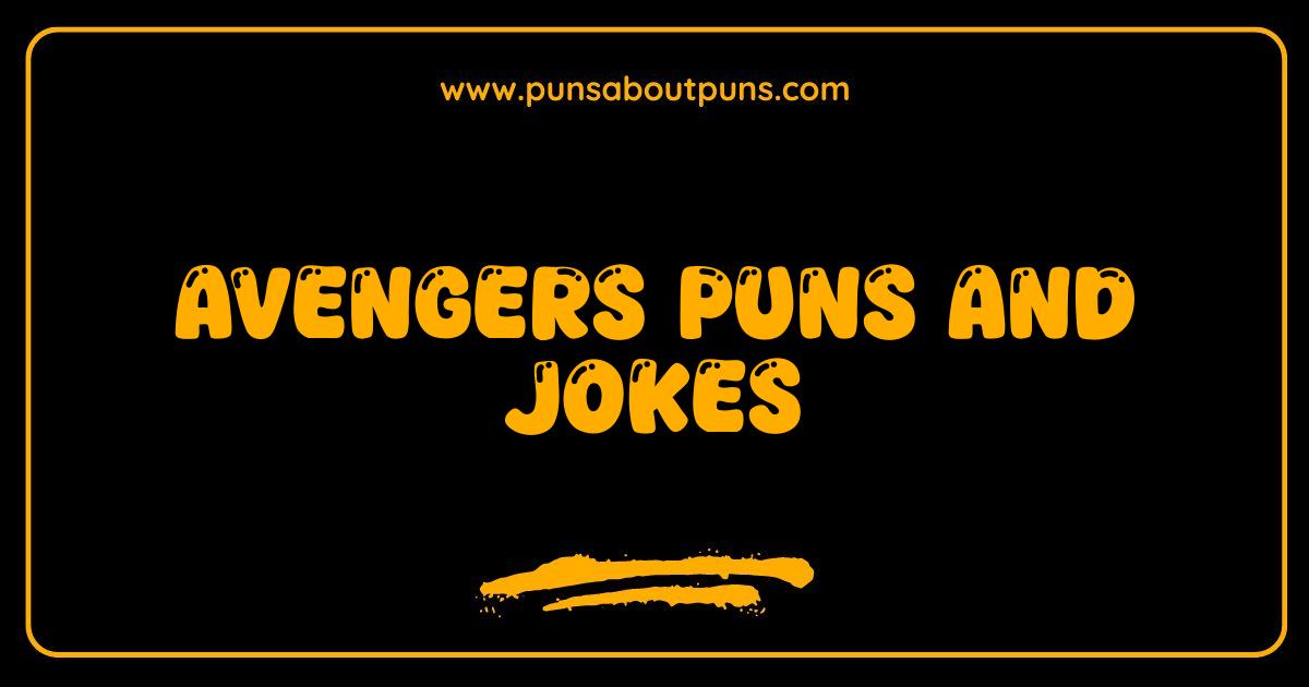 Best Avengers Puns and Jokes The Most Hilarious Marvel Humor