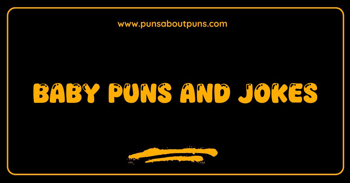 Best Baby Puns and Jokes That Will Make You Cry Laughing