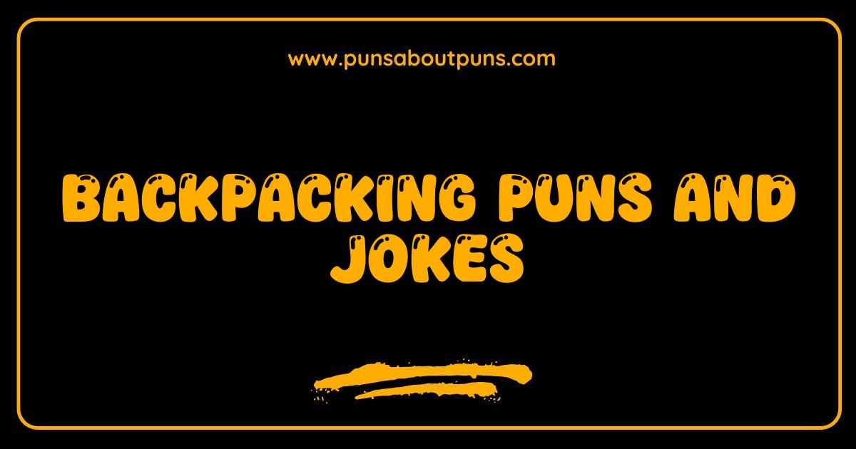 Best Backpacking Puns and Jokes That Will Trek You Up