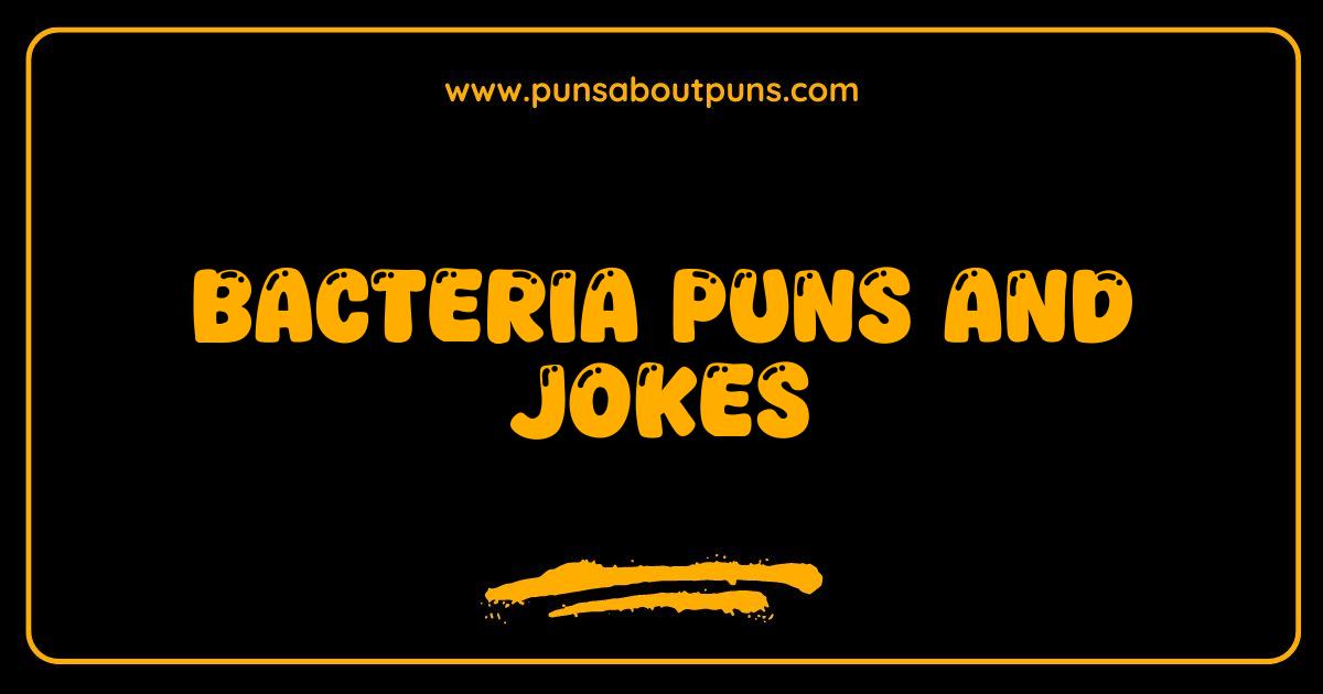 Best Bacteria Puns and Jokes That Will Culture Your Funny Bone