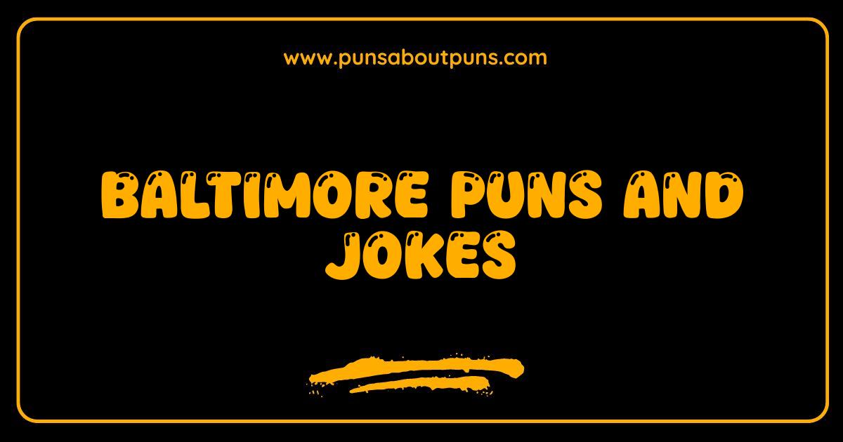 Best Baltimore Puns and Jokes The Charm City Laugh Riot