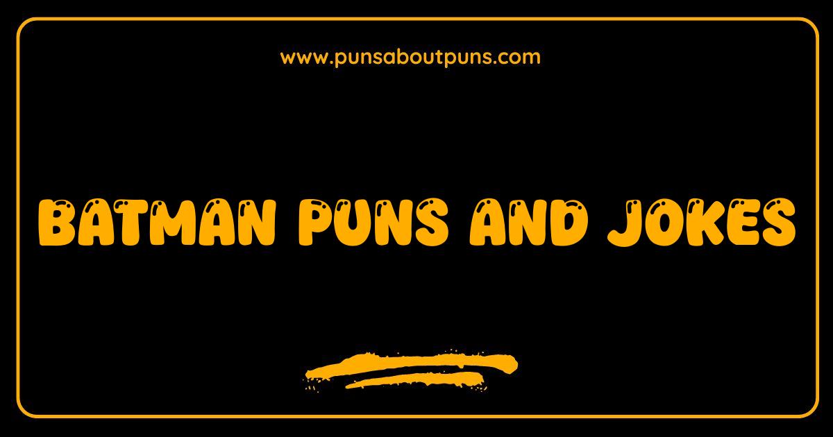 Best Batman Puns and Jokes Your Bat-tastic Guide to Gotham Giggles
