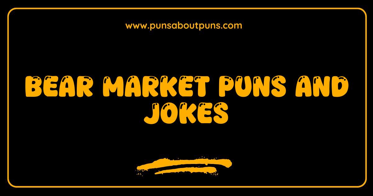Best Bear Market Puns and Jokes: Hilarious Ways to Cope with Market Downturns