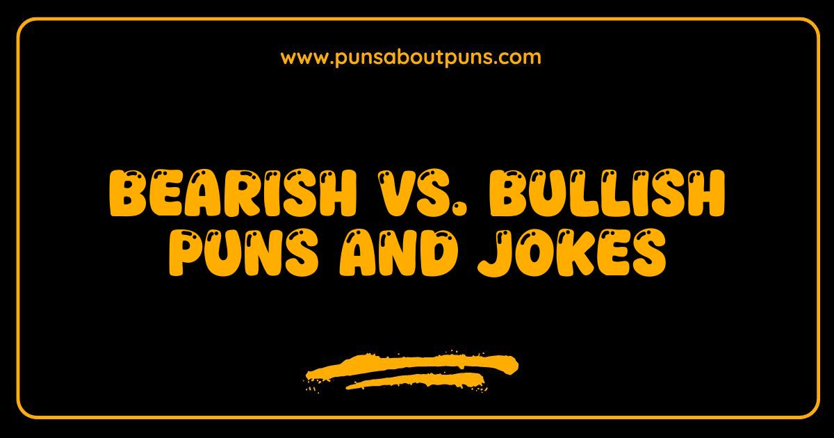 Best Bearish vs Bullish Puns The Hilarious Stock Market Showdown