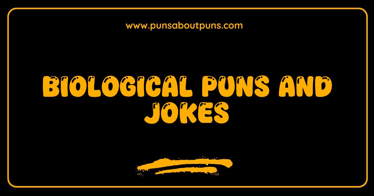 Best Biological Puns and Jokes Guaranteed to Split Your Sides