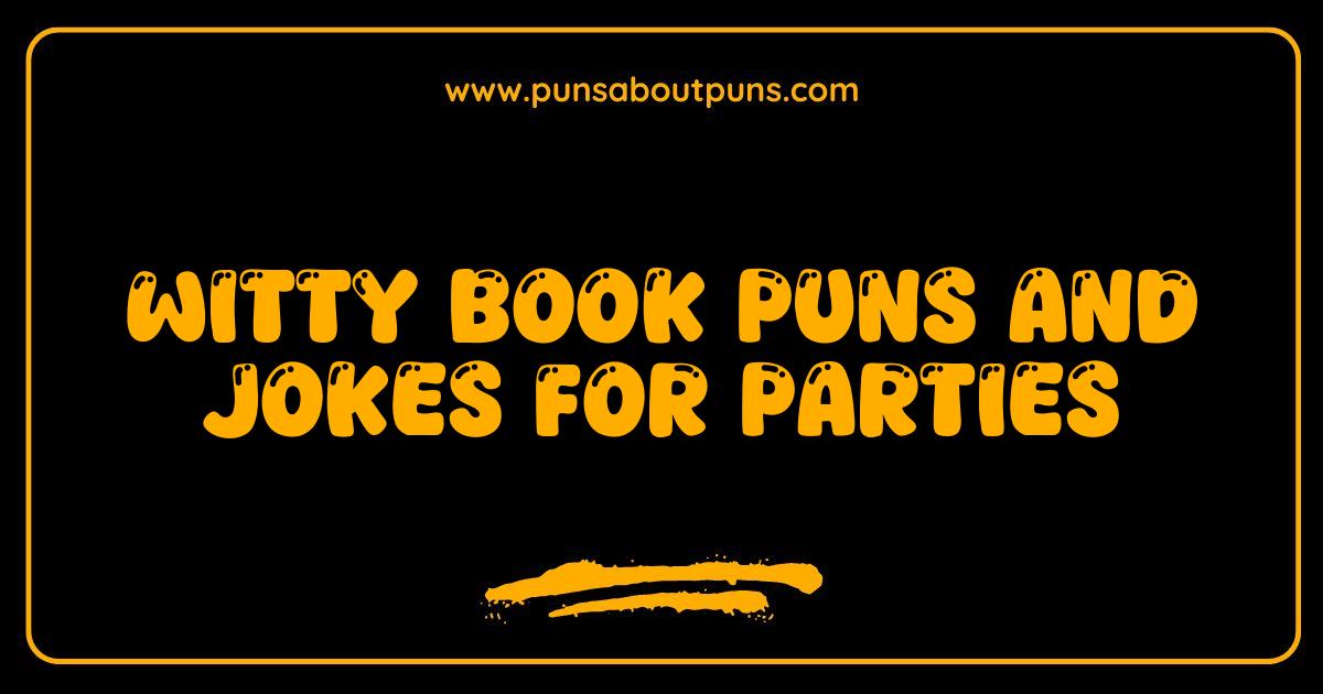 Best Book Puns and Jokes for Parties: Get Ready to Laugh Out Loud