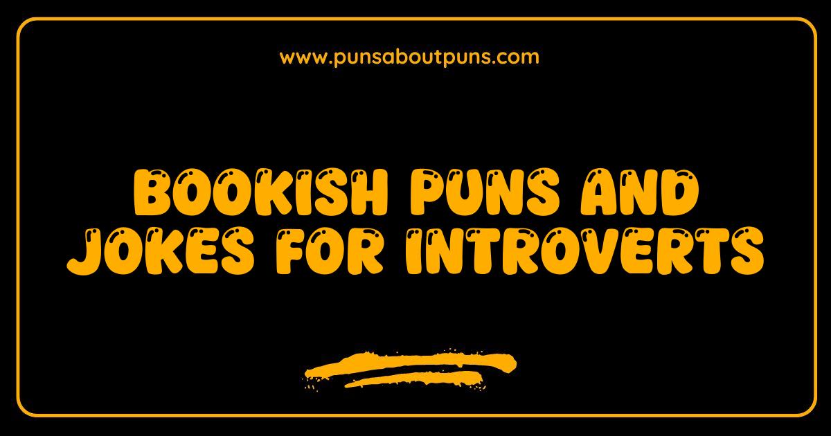 Best Bookish Puns and Jokes for Introverts: A Quietly Hilarious Collection