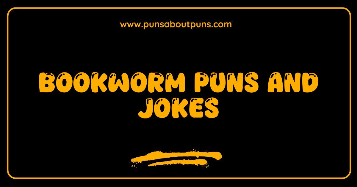 Best Bookworm Puns and Jokes The Ultimate Literary Laugh Fest