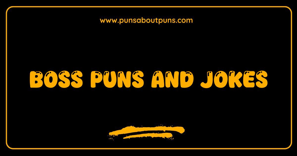 Best Boss Puns and Jokes Your Manager Will Absolutely Loathe
