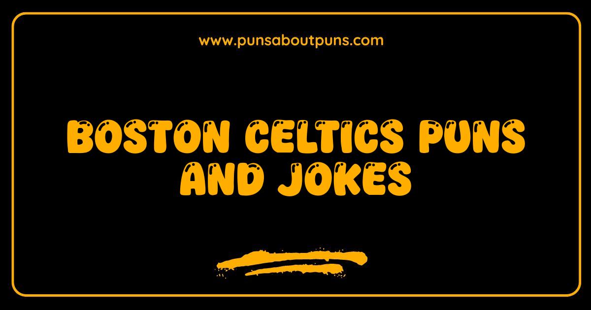 Best Boston Celtics Puns and Jokes: Get Ready to Green with Laughter