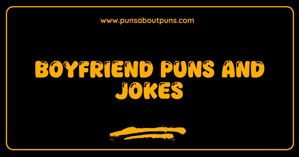 Best Boyfriend Puns and Jokes That Will Make You Swoon Laugh