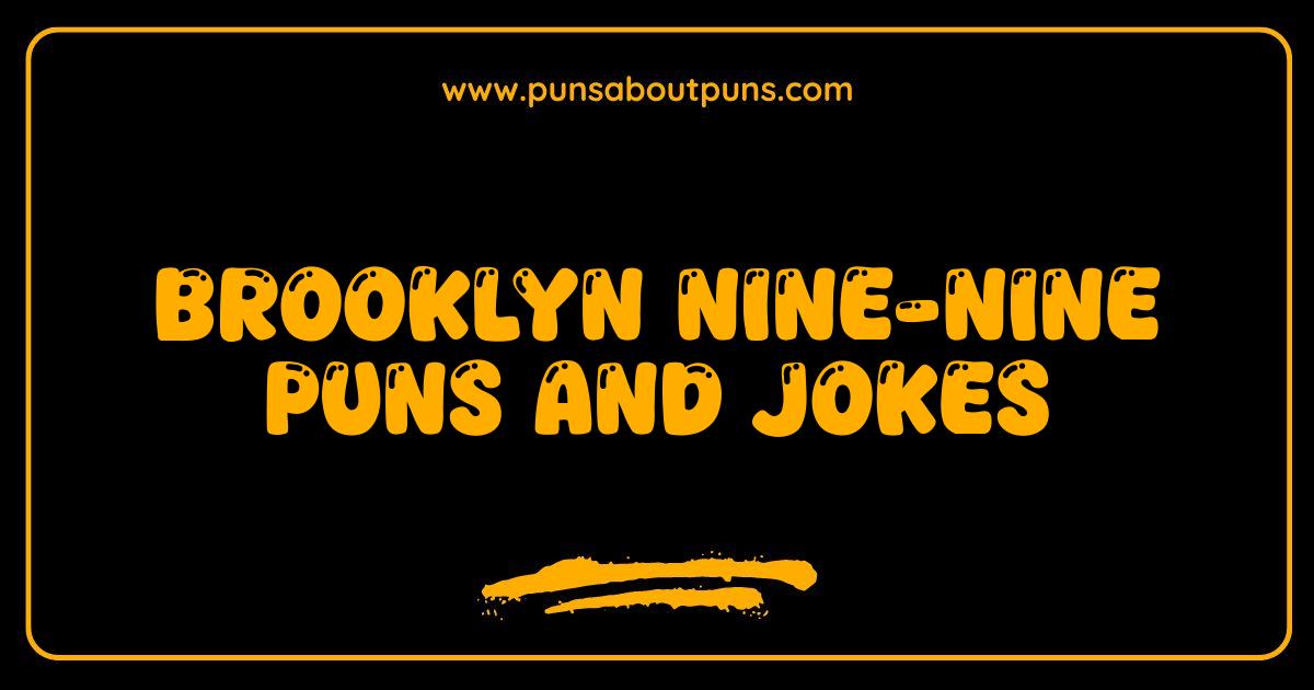 Best Brooklyn Nine-Nine Puns and Jokes That Will Make You Say Title of Your Sex Tape