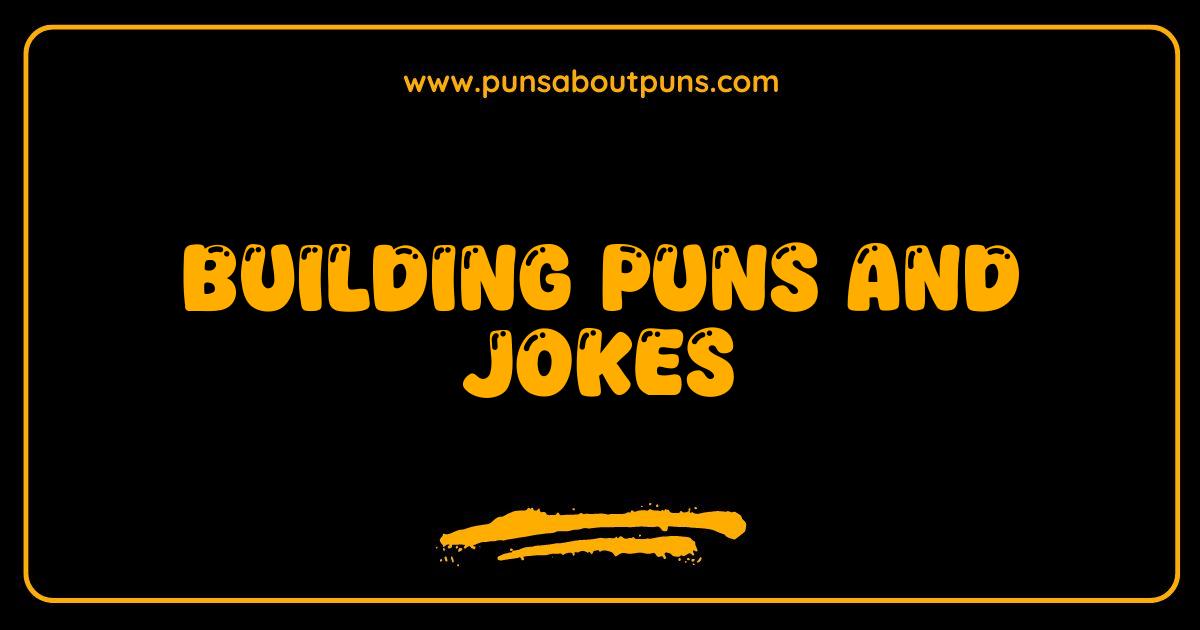 Best Building Puns and Jokes The Ultimate Guide to Construction Comedy