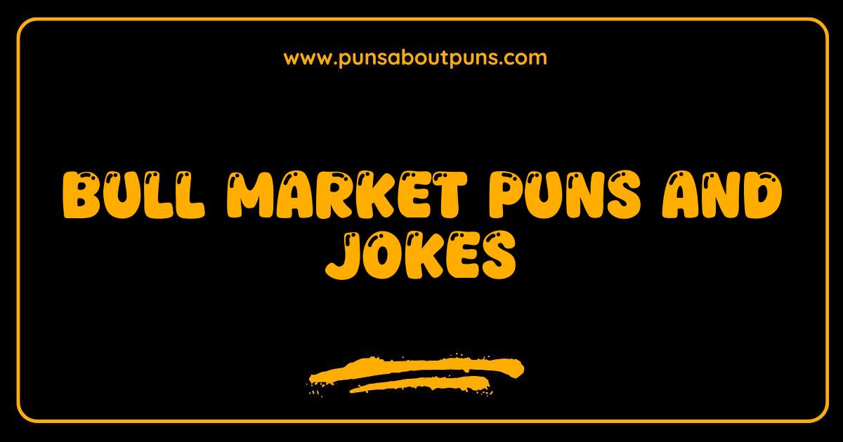 Best Bull Market Puns and Jokes That Will Make You Rich With Laughter