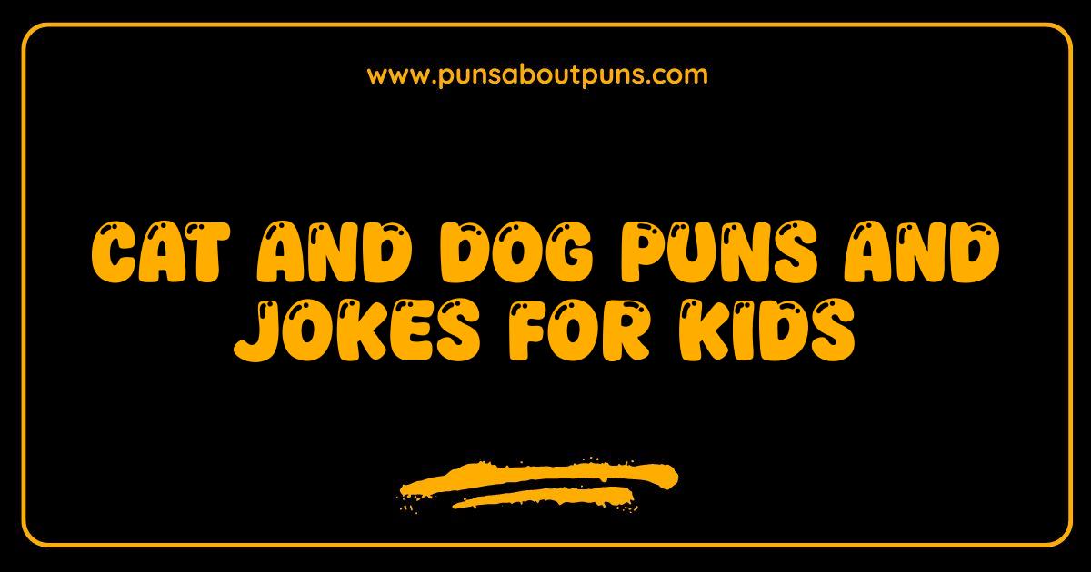 Best Cat and Dog Puns Jokes for Kids Unleash the Laughter