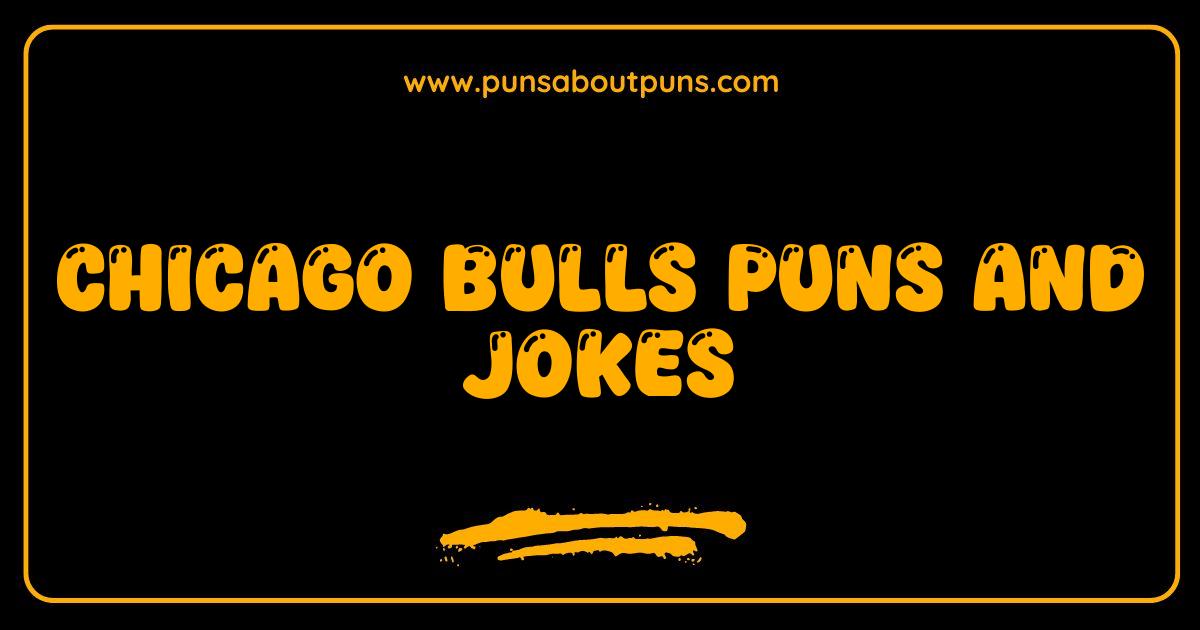 Best Chicago Bulls Puns and Jokes That Will Make You Hoops With Laughter