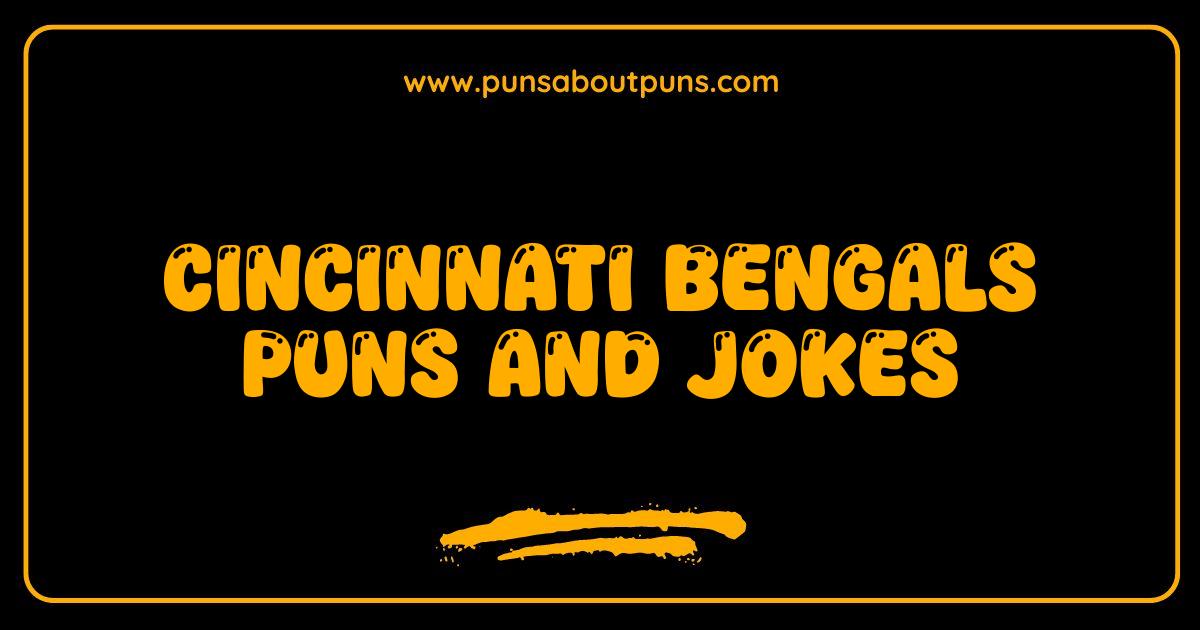 Best Cincinnati Bengals Puns and Jokes That Will Make You Roar With Laughter