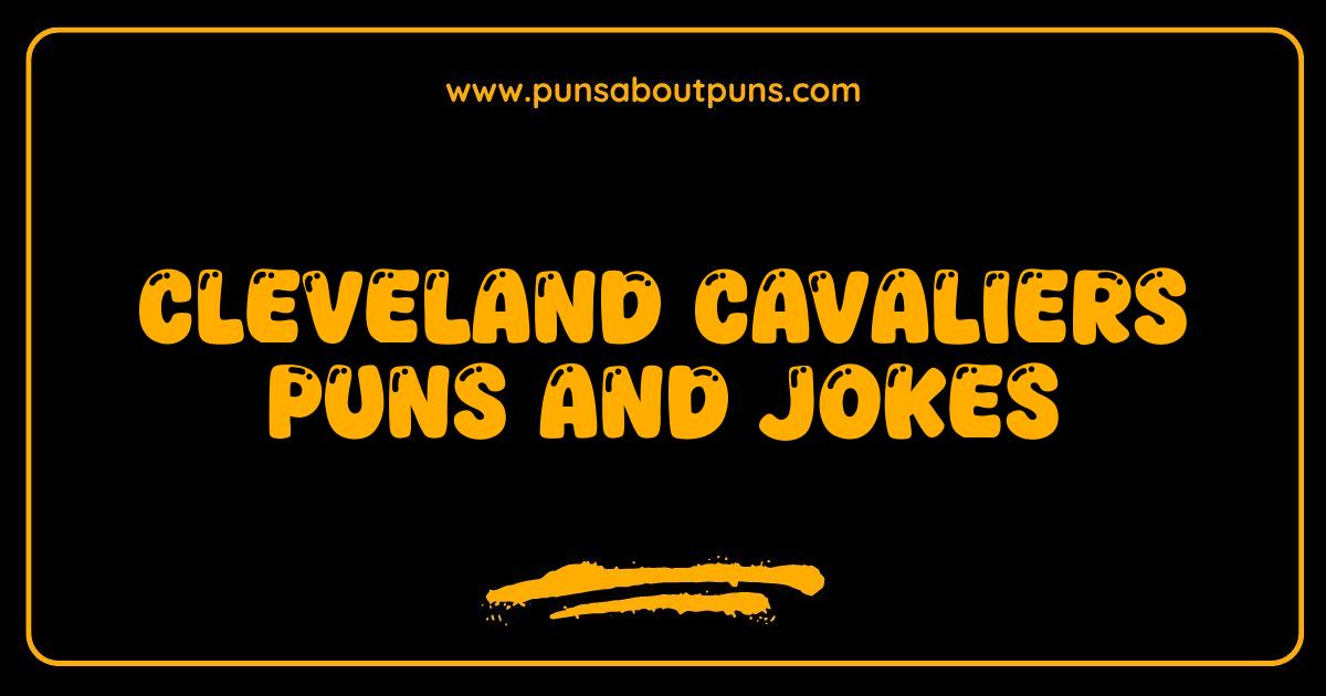Best Cleveland Cavaliers Puns and Jokes: Hoops of Hilarity