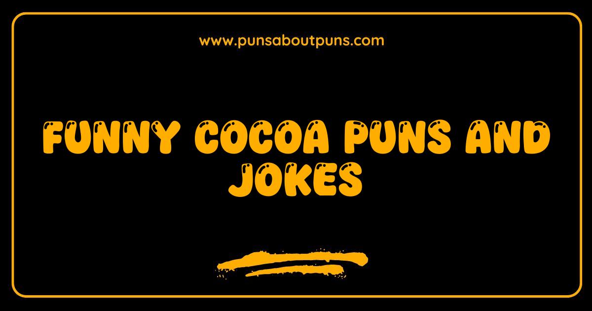 Best Cocoa Puns and Jokes So Good They