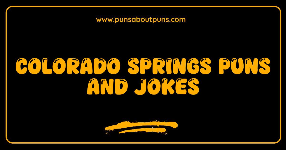 Best Colorado Springs Puns and Jokes Your Ultimate Guide to Local Laughs