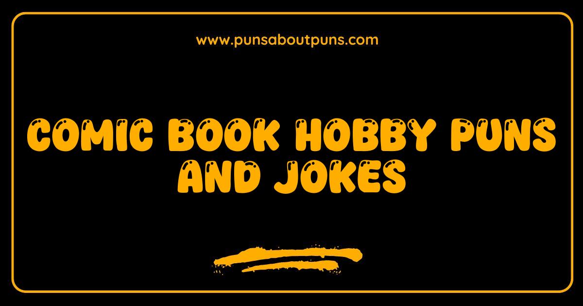 Best Comic Book Hobby Puns So Good They