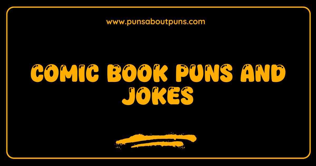 Best Comic Book Puns and Jokes So Good They