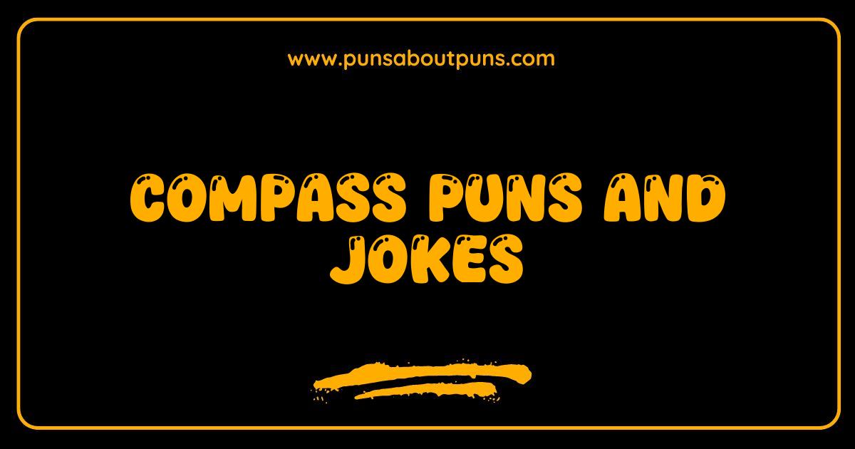 Best Compass Puns and Jokes That Will Point You in the Right Direction
