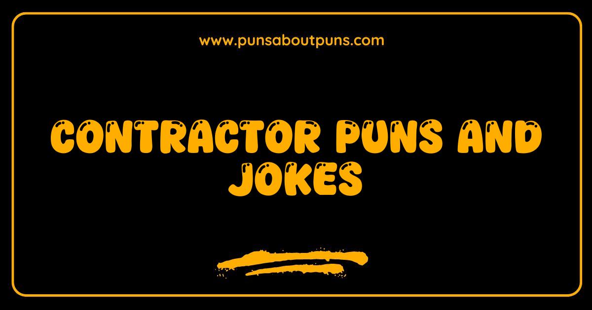 Best Contractor Puns and Jokes That Will Nail Your Funny Bone