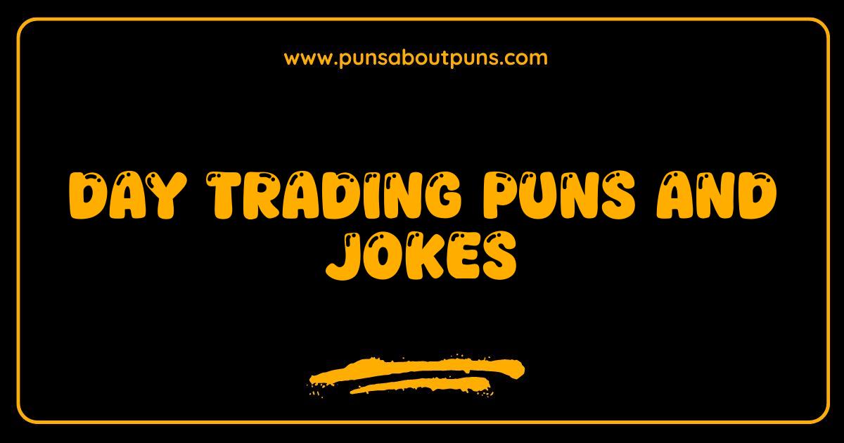 Best Day Trading Puns and Jokes That Will Make You Buy Low and Laugh High