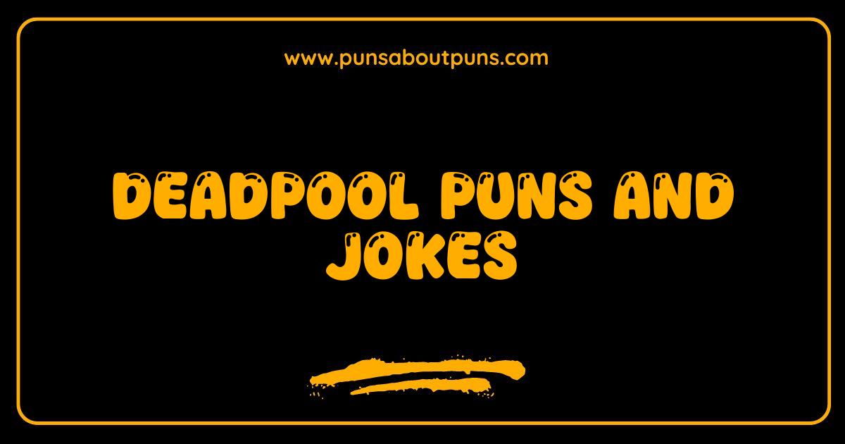 Best Deadpool Puns and Jokes That Will Make You Say Chimichanga