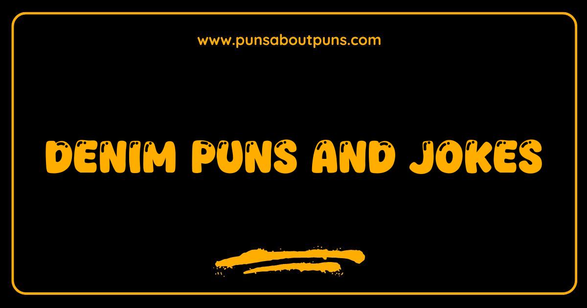 Best Denim Puns and Jokes: Are You Ready to Get Sew-riously Funny?