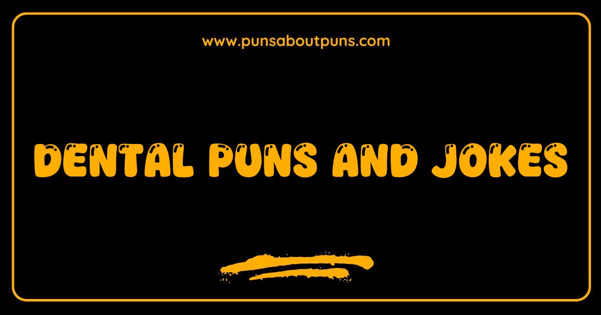 Best Dental Puns and Jokes Guaranteed to Make You Smile