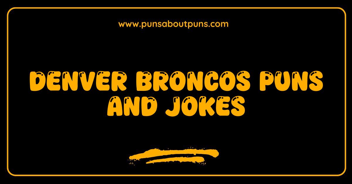 Best Denver Broncos Puns and Jokes That Will Score Big Laughs