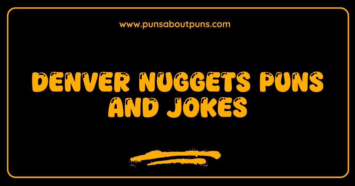 Best Denver Nuggets Puns and Jokes That Will Make You Ball Out Laughing