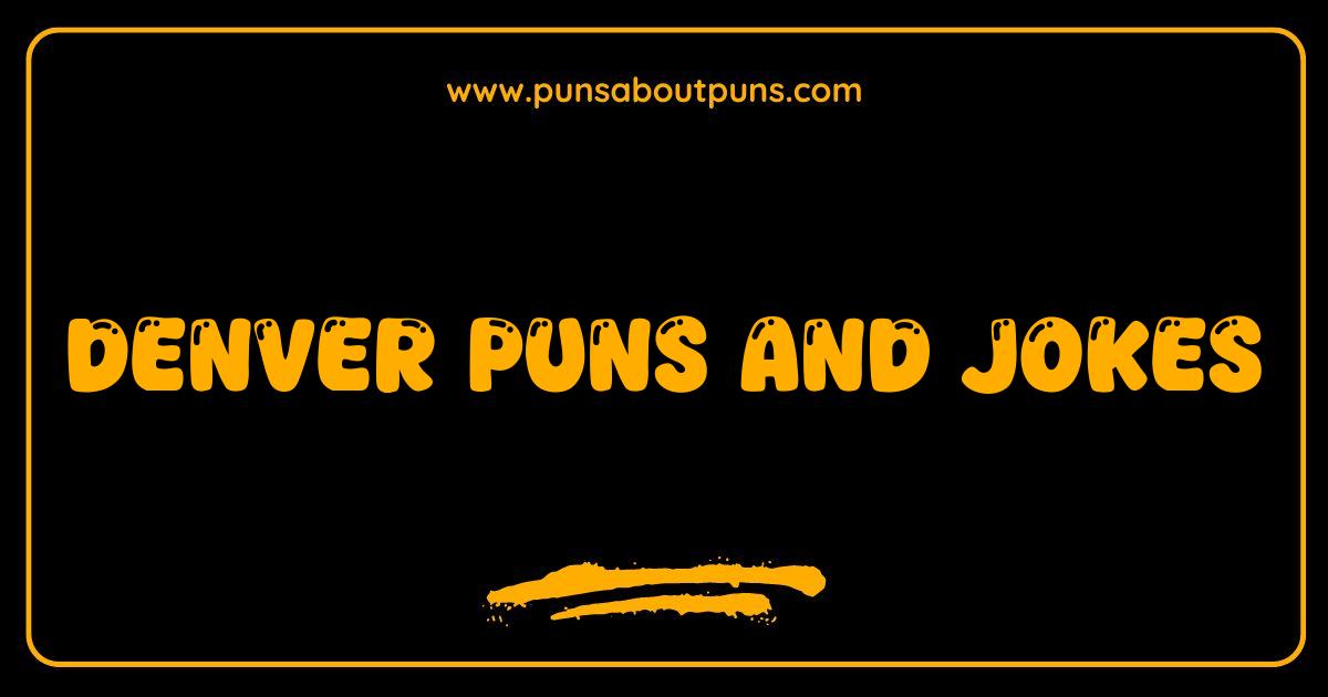 Best Denver Puns and Jokes Mile High Laughs Guaranteed